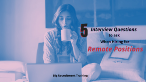 5 Interview Questions to ask When Hiring for Remote Positions