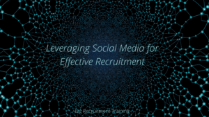 Why you should learn to leverage Social Media for Effective Recruitment